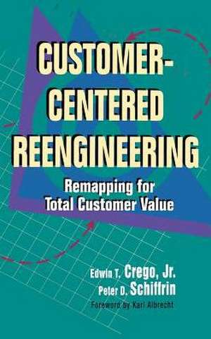 Customer-Centered Reengineering de Edwin Crego