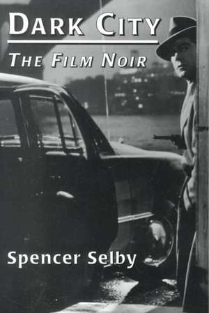 Dark City: The Film Noir de Spencer Selby
