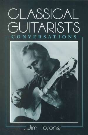 Classical Guitarists: Conversations de Jim Tosone