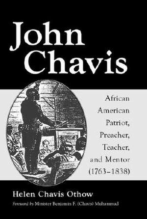 John Chavis: African American Patriot, Preacher, Teacher, and Mentor (1783-1838) de Helen Chavis Othow