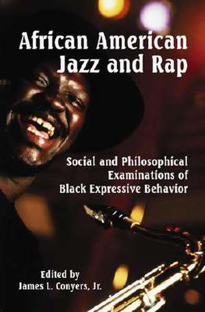 African American Jazz and Rap: Social and Philosophical Examinations of Black Expressive Behavior de James Brewer Stewart