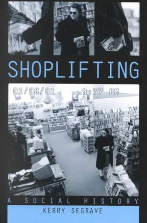 Shoplifting: A Social History de Kerry Segrave