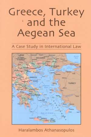 Greece, Turkey and the Aegean Sea: A Case Study in International Law de Haralambos Athanasopulos