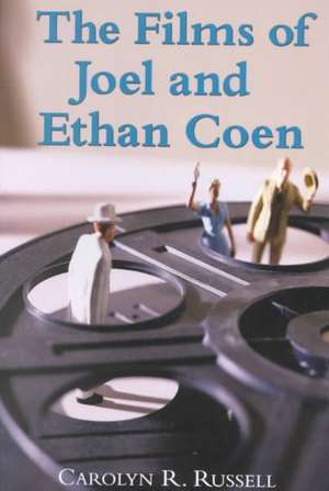 The Films of Joel and Ethan Coen de Carolyn R. Russell