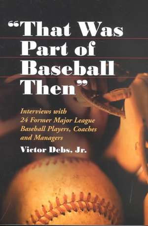 That Was Part Of Baseball Then: "" de Debs Jr.