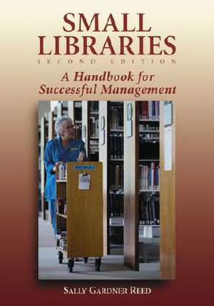 Small Libraries: "A Handbook for Successful Management" de Sally Gardner Reed