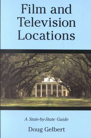 Film and Television Locations de Doug Gelbert