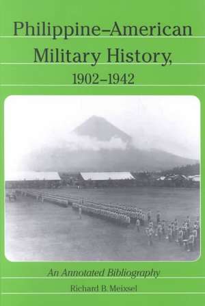 Philippine-American Military History, 1902-1942: An Annotated Bibliography de Richard B. Meixsel