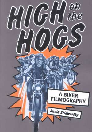 High on the Hogs: "A Biker Filmography" de David Stidworthy