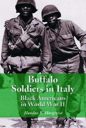 Buffalo Soldiers in Italy: Black Americans in World War II de Hondon B. Hargrove