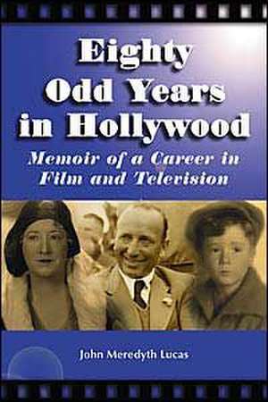 Eighty Odd Years in Hollywood: Memoir of a Career in Film and Television de John Meredyth Lucas