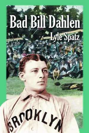 Bad Bill Dahlen de Lyle Spatz