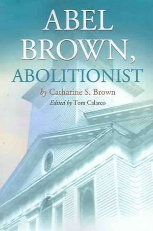 Abel Brown, Abolitionist de Catherine S. Brown