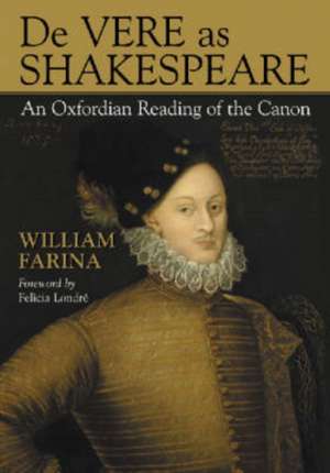 de Vere as Shakespeare: An Oxfordian Reading of the Canon de William Farina