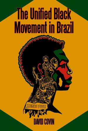 The Unified Black Movement in Brazil, 1978-2002 de David Covin