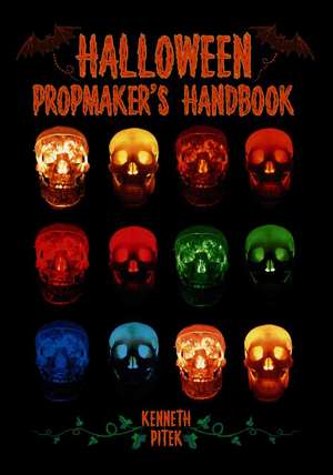 Halloween Propmaker's Handbook de Ken Pitek