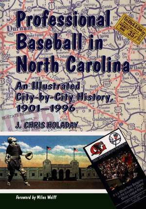 Professional Baseball in North Carolina: An Illustrated City-by-City History, 19011996 de J. Chris Holaday