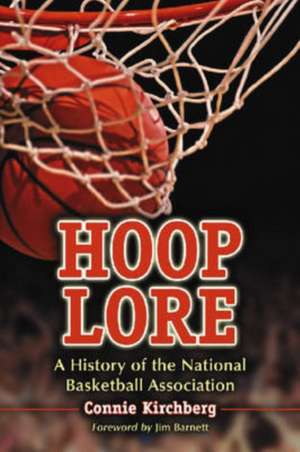 Hoop Lore: A History of the National Basketball Association de Connie Kirchberg