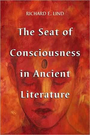 The Seat of Consciousness in Ancient Literature: "" de RICHARD E. LIND