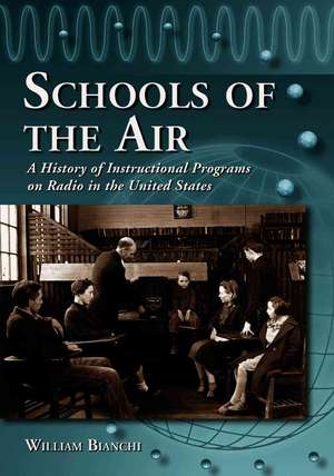 Schools of the Air: A History of Instructional Programs on Radio in the United States de Not Available (NA)