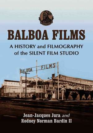 Balboa Films: "A History and Filmography of the Silent Film Studio" de Jean-Jacques Jura