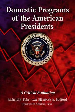 Domestic Programs of the American Presidents: A Critical Evaluation de Richard B. Faber