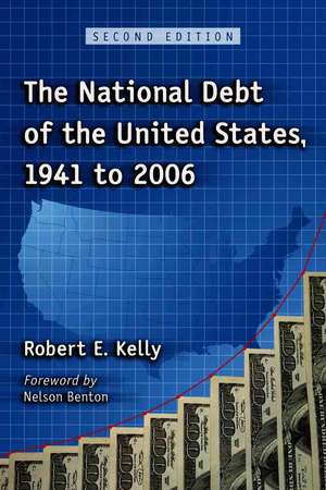 The National Debt of the United States, 1941 to 2008 de Robert E. Kelly