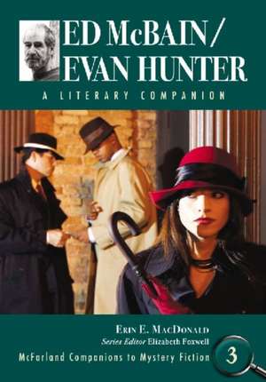 Ed McBain/Evan Hunter: A Literary Companion de Erin E. MacDonald