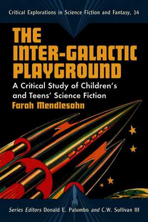 The Inter-Galactic Playground: A Critical Study of Children's and Teens' Science Fiction de Farah Mendlesohn