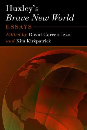 Huxley's Brave New World: Essays de David Garrett Izzo