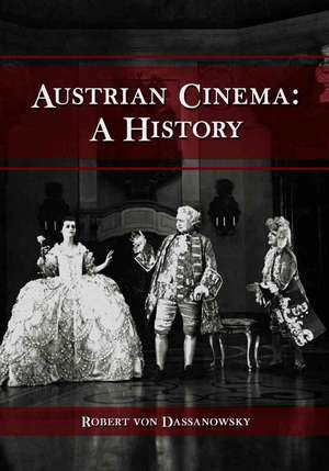 Austrian Cinema: A History de Robert von Dassanowsky