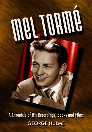 Mel Torme: A Chronicle of His Recording, Books and Films de Not Available (NA)