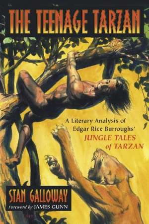 The Teenage Tarzan: A Literary Analysis of Edgar Rice Burroughs' Jungle Tales of Tarzan de Stan Galloway