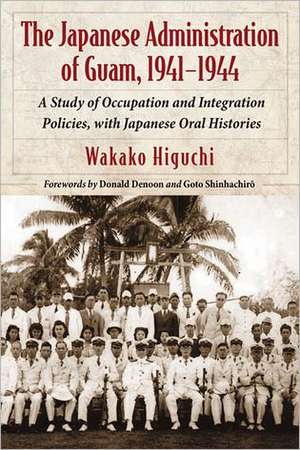 Japanese Administration of Guam 1941-1944 de Wakako Higuchi