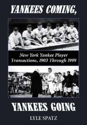 Yankees Coming, Yankees Going: New York Yankee Player Transactions, 1903 Through 1999 de Not Available (NA)