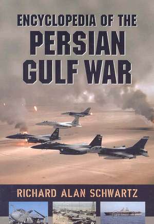 Encyclopedia Of The Persian Gulf War de Richard Alan Schwartz