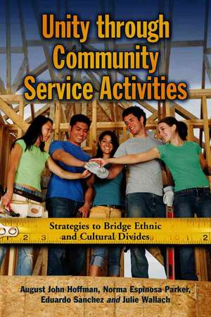 Unity Through Community Service Activities: Strategies to Bridge Ethnic and Cultural Divides de August John Hoffman