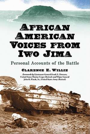 African American Voices from Iwo Jima: Personal Accounts of the Battle de Clarence E. Willie