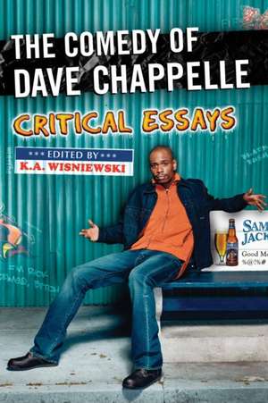 The Comedy of Dave Chappelle: Critical Essays de K. a. Wisniewski