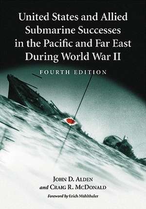 United States and Allied Submarine Successes in the Pacific and Far East During World War II de John D. Alden