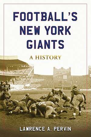 Football's New York Giants: A History de Lawrence A. Pervin