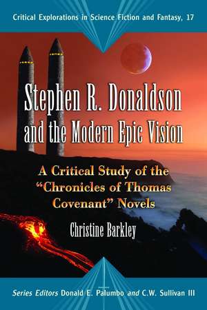 Stephen R. Donaldson and the Modern Epic Vision: A Critical Study of the "Chronicles of Thomas Covenant" Novels de Christine Barkley