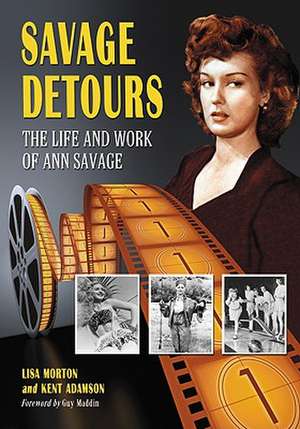 Savage Detours: The Life and Work of Ann Savage de Lisa Morton