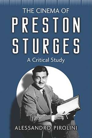 The Cinema of Preston Sturges: A Critical Study de Alessandro Pirolini