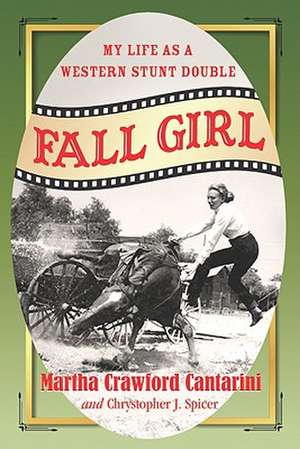 Fall Girl: My Life as a Western Stunt Double de Martha Crawford Cantarini