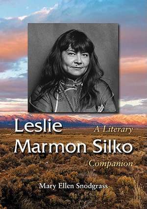 Leslie Marmon Silko: A Literary Companion de Mary Ellen Snodgrass