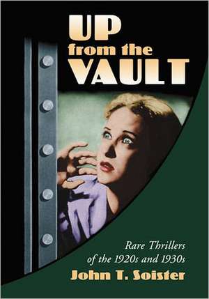 Up from the Vault: Rare Thrillers of the 1920s and 1930s de John T. Soister