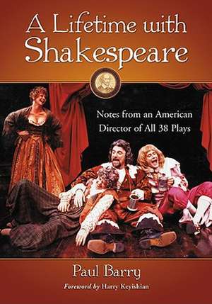 A Lifetime with Shakespeare: Notes from an American Director of All 38 Plays de Paul Barry