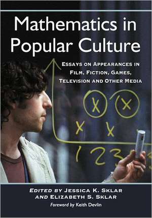 Mathematics in Popular Culture: Essays on Appearances in Film, Fiction, Games, Television and Other Media de Keith Devlin