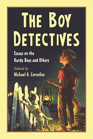 The Boy Detectives: Essays on the Hardy Boys and Others de Michael G. Cornelius